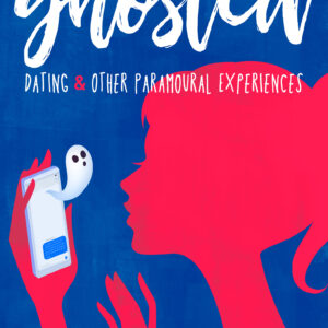 The front cover of Ghosted: Dating & Other Paramoural Experiences